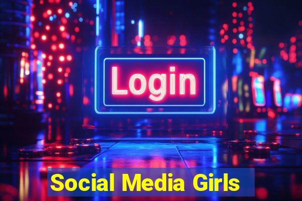 Social Media Girls